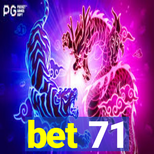 bet 71